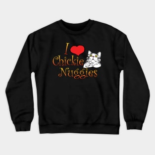 I Love Chickie Nuggies and Cats Crewneck Sweatshirt